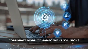 Corporate Mobility Management Solutions