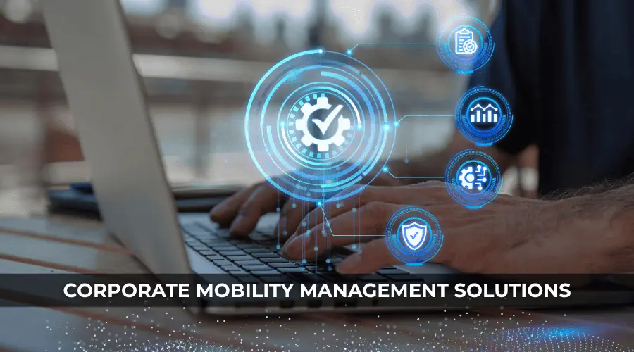 Corporate Mobility Management Solutions