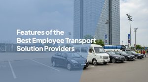 Features of the Best Employee Transport Solution Providers
